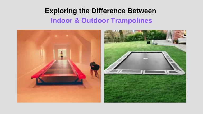 Exploring the Difference Between Indoor and Outdoor Trampolines