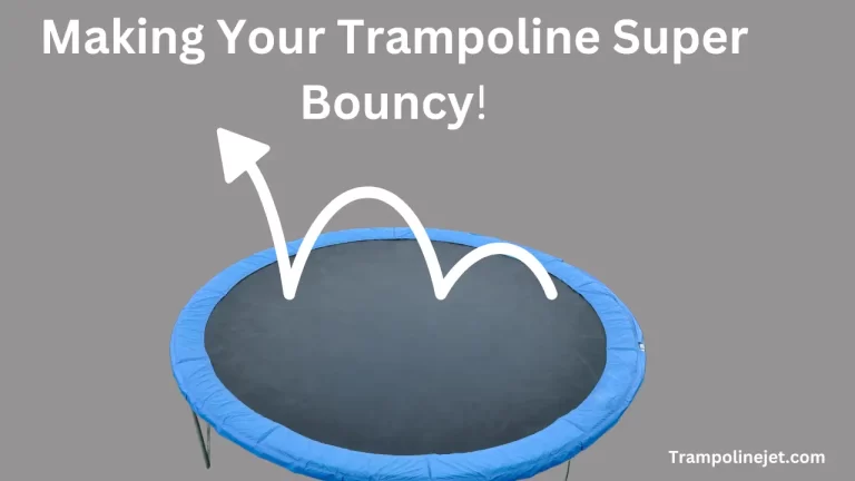 Master the Art of Making Your Trampoline Super Bouncy!