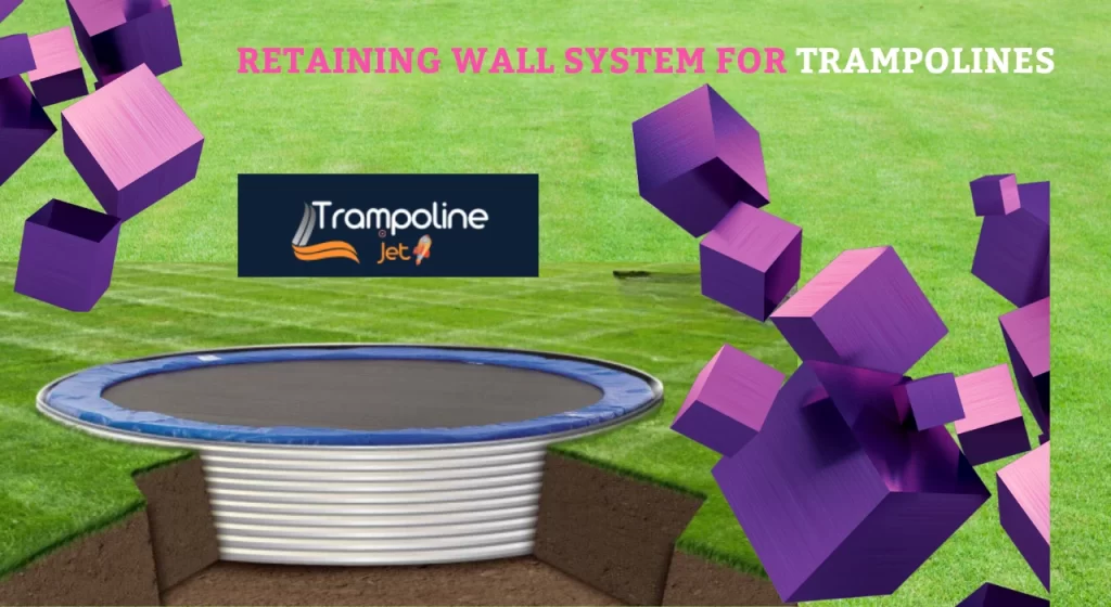 Retaining Wall System for Trampolines