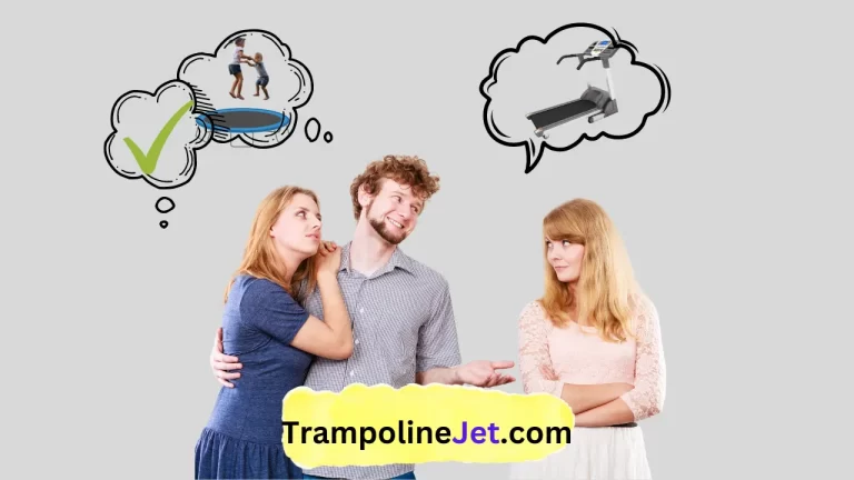 Trampoline vs Treadmill, How to Decide ?