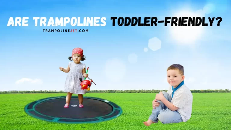Are Trampolines Toddler-Friendly?