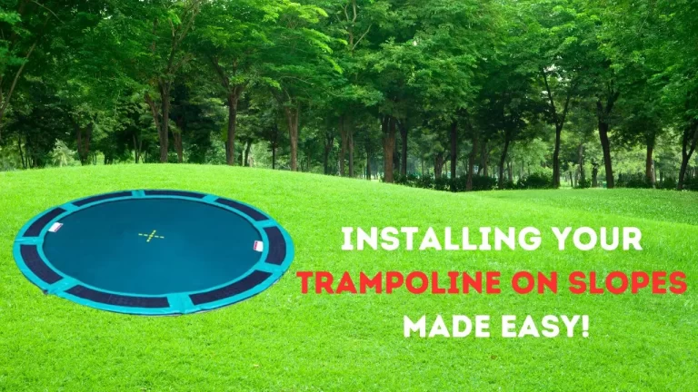 Installing Your Trampoline on Slopes Made Easy!