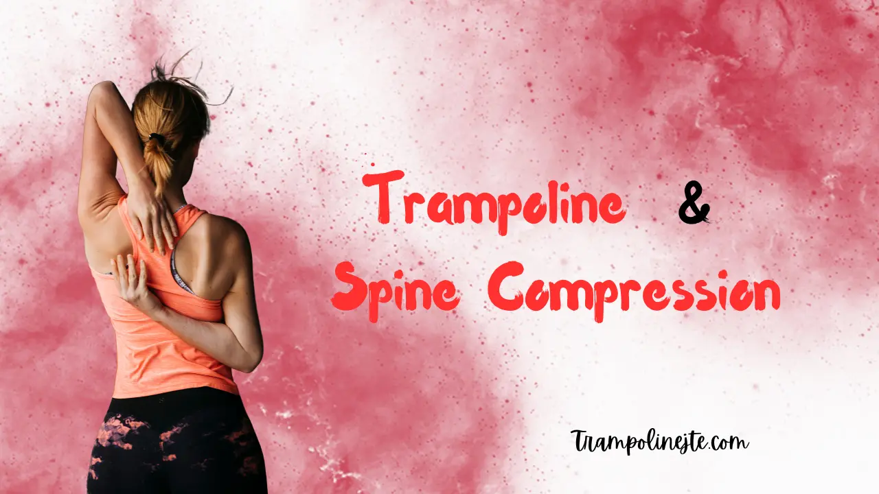 Trampoline & spine compression